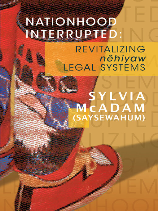 Title details for Nationhood Interrupted by Sylvia McAdam (Saysewahum) - Available